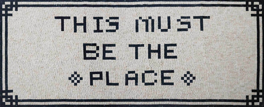 "This Must Be The Place" Text Mosaic Art - Black and White Floor or Wall Mosaic Tiles